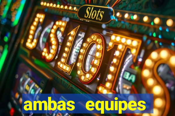 ambas equipes marcam ou mais de 2.5